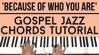 Video thumbnail of "Because of Who You Are - Vicki Yohe | Gospel Jazz Chords | Piano Tutorial"