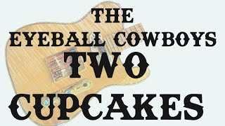 Two Cupcakes - Eyeball Cowboys