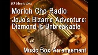 Morioh Cho Radio/JoJo's Bizarre Adventure: Diamond Is Unbreakable [Music Box]