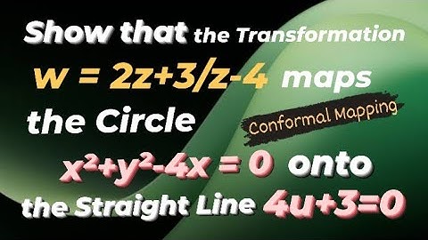 Show that the given transformation maps the Circle onto the Straight Line.