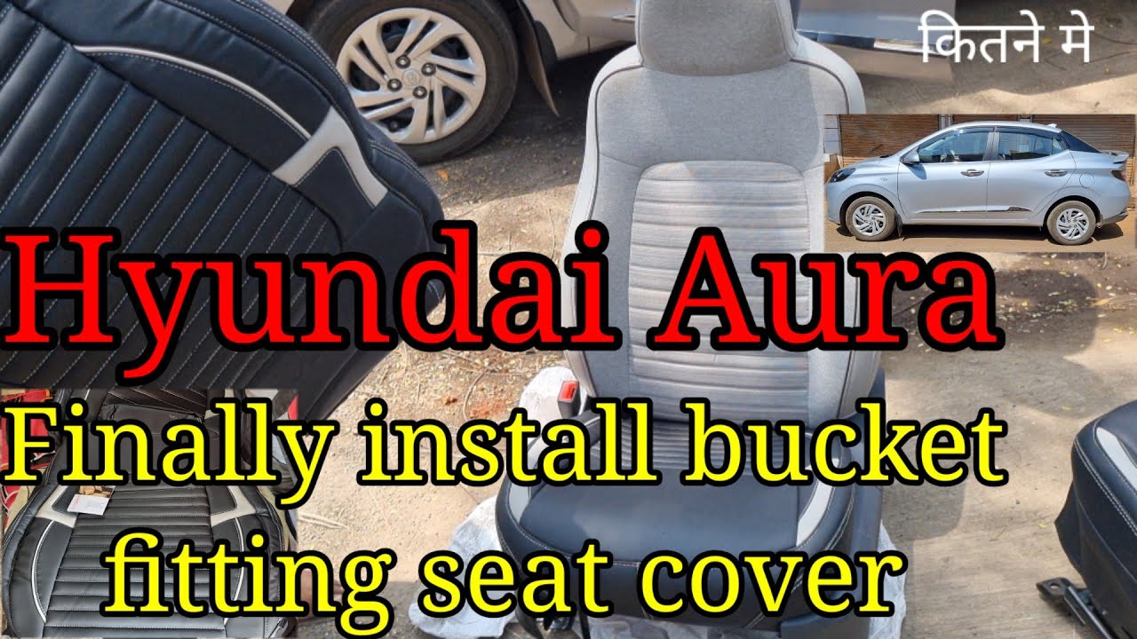 Hyundai Aura Finally Installed Bucket Fitting Seat Cover Original Seat Bina Nikale 2160p YouTube