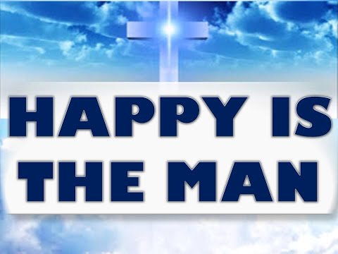 Happy is the Man Song Lyrics
