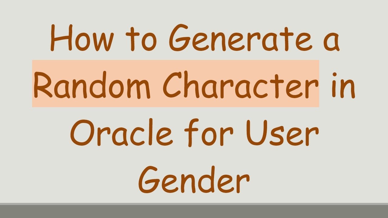 How to Generate a Random Character in Oracle for User Gender