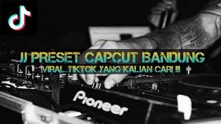 DJ JJ PRESET CAPCUT BANDUNG 2023_ sound viral yang kalian cari !!!