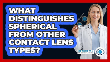 What Distinguishes Spherical From Other Contact Lens Types?