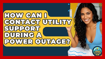 How Can I Contact Utility Support During a Power Outage? - Your Utilities Hub