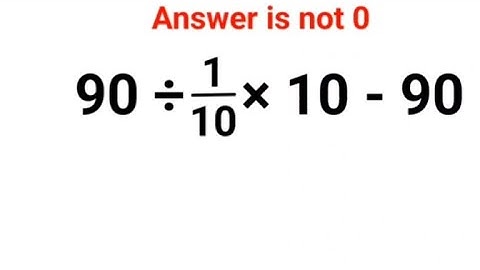 90÷1/10×10-90 Het antwoord is niet 0. Veel mensen hebben het fout! Oekraïne Wiskunde Test #wiskun...