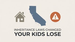 California Just Changed Inheritance Laws - Your Kids Could Lose EVERYTHING
