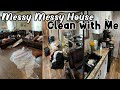 Messy Messy House Clean with Me