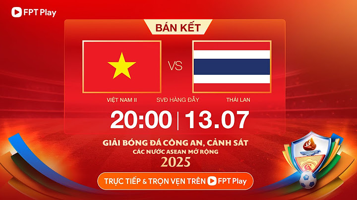 🔴TRỰC TIẾP: VIỆT NAM 2 - THÁI LAN | ASEAN POLICE FOOTBALL OPEN 2025