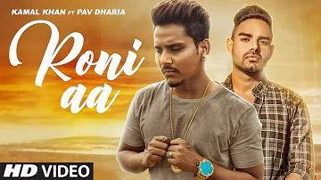 Kamal Khan: Roni Aa (Full Song) Pav Dharia | Sukhi Sidhu | Latest Punjabi Songs 2018