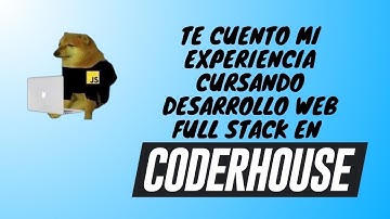 Mi experiencia con Desarrollo Web Full Stack en Coderhouse 🧑🏽‍💻