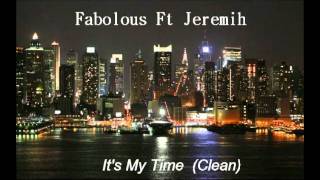 Fabulous Ft Jeremih - It's My Time (REQUESTED CLEAN)