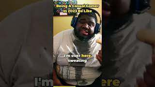 Being A #casual #gamer In 2923 Be Like #casualgaming #gamermemes  #gamershorts #gaming #gamerlife