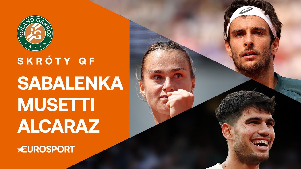 Sabalenka - Zheng, Musetti - Tiafoe, Paul - Alcaraz - skróty ćwierćfinałów RG 2025