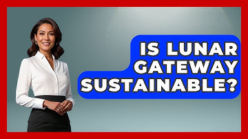 Is Lunar Gateway Sustainable? - Profiles in Politics