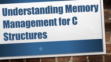 Understanding Memory Management for C Structures