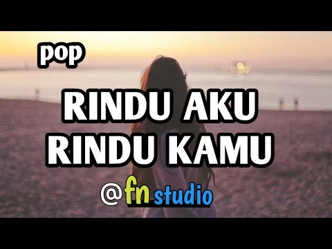 RINDU AKU RINDU KAMU ~ lagu populer "lirik"