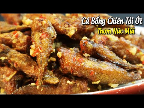 Video Cá Bống Chiên Tỏi Ớt Giòn Tan Thơm Nức Mũi ai ăn cũng... - youtube