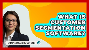 What Is Customer Segmentation Software? - BusinessGuide360.com