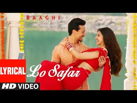 Lo Safar Song With Lyrics | Baaghi 2 | Tiger Shroff | Disha Patani | Jubin Nautiyal