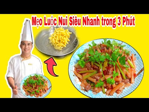 Mẹo Luộc Nui Siêu Nhanh Tiết Kiệm Gas Ít Người Biết – Cách Làm NUI XÀO BÒ Ngon