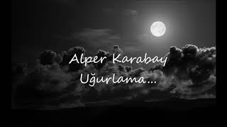 Alper Karabay - Uğurlama