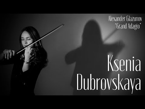 Alexander Glazunov - "Grand Adagio" | Ksenia Dubrovskaya (violin) Mikhail Mordvinov (piano)