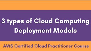 3 types of AWS Cloud computing deployment models | AWS Certified Cloud Practitioner | 2020 | Domain1