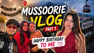 Mussoorie Vlog Part 1 / Birthday Vlog 🎁 Mussoorie Vlog Part 1 / Birthday Vlog 🎁
