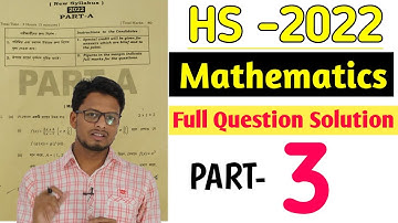 2022 HS Maths Question Paper Solution || Part-3 || HS 2022 Maths Question Paper Solution By S.Sk