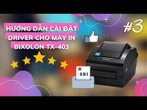 HƯỚNG DẪN CÀI ĐẶT DRIVER CHO MÁY IN BIXOLON TX-403 | #3