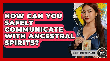 How Can You Safely Communicate With Ancestral Spirits? - Occult Origins Explained