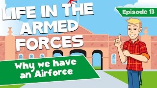 Why We Have An Airforce - Life In The Armed Forces Episode 13