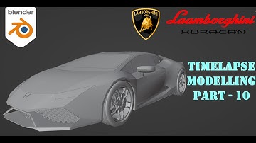 Blender 3.3.6 : Modelling Lamborghini Huracan | PART - 10 | Timelapse