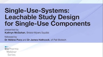 SINGLE-USE-SYSTEMS: LEACHABLE STUDY DESIGN FOR SINGLE-USE COMPONENTS