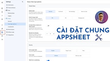 [Appsheet-05] Giải thích các cài đặt chung trong appsheet