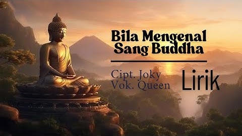 Bila Mengenal Sang Buddha - Cipt. Joky - Vok. Queen || Lirik || Lagu Buddhis