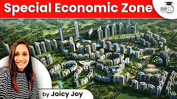 What is Special Economic Zone? Objectives of SEZ Act 2005, Riverse & Finance SEZs in English | UPSC