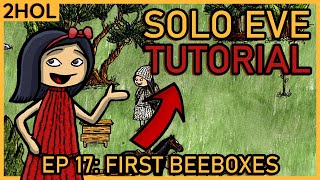 Honey Basics and making Beeboxes - Solo Eve Tutorial in 2HOL - ep 17
