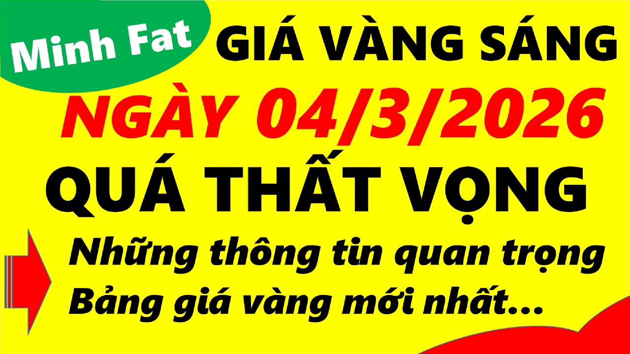 Giá vàng hôm nay ngày 04/3/2026 - giá vàng 9999, vàng sjc, vàng nhẫn 9999,...