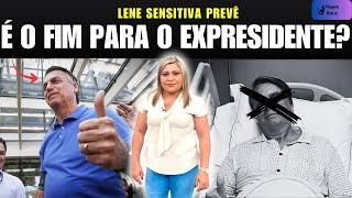 LENE SENSITIVA FAZ ALERTA GRAVE SOBRE O FUTURO DO EX-PRESIDENTE!