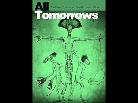 All Tomorrows: the future of humanity? - YouTube