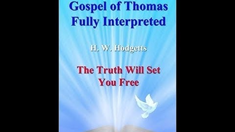 Gospel of Thomas Fully Interpreted - Introduction (Part 1 of 12)