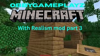 Obbygameplayz: Minecraft with Realism mod part 3