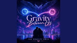 Gravity Between Us
