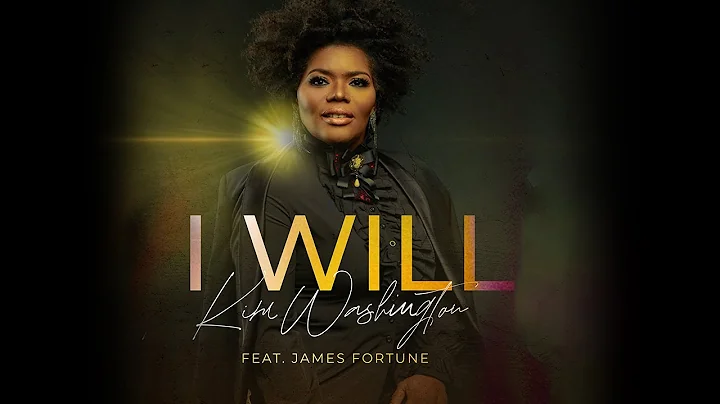 I Will (featuring James Fortune) - Kim Washington
