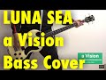 【DAI 趣味のお時間】 LUNA SEA 《a Vision》 BASS COVER