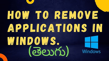 Beginners guide on how to uninstall applications in Windows. Telugu (తెలుగు)