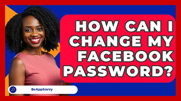 How Can I Change My Facebook Password? - Be App Savvy